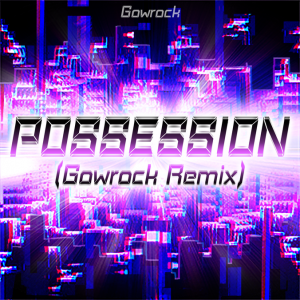 POSSESSION(Gowrock Remix).png