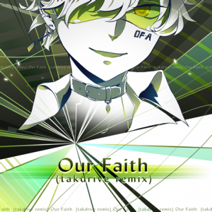 Our Faith (takdrive remix) NOV.png