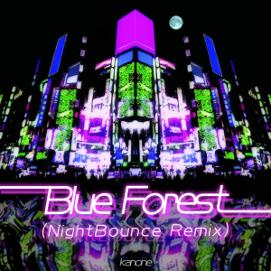 Blue Forest(NightBounce Remix).png