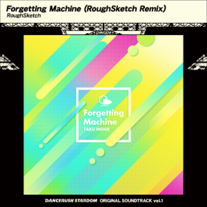 Forgetting Machine (RoughSketch Remix).png