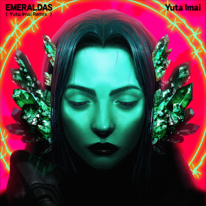 EMERALDAS (Yuta Imai Remix).png