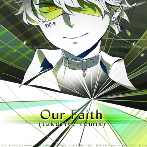 Our Faith (takdrive remix) ADV.png