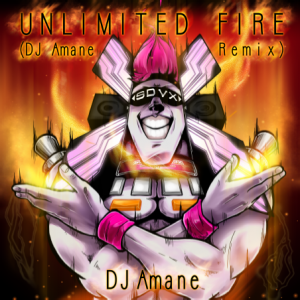 UNLIMITED FIRE (DJ Amane Remix).png