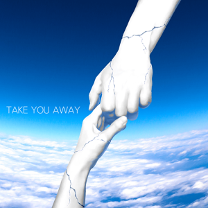 TAKE YOU AWAY.png