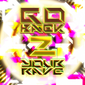 GO BACK 2 YOUR RAVE.png