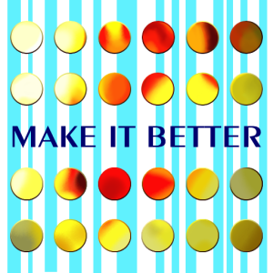 MAKE IT BETTER.png